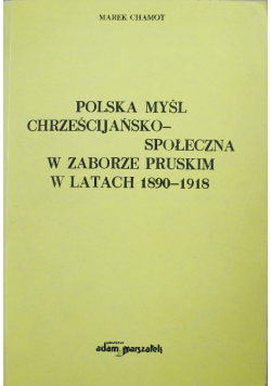 Polska Myśl Chrześcijańsko-społeczna z zaborze pruskim w latach 1890 - 1918