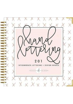 Hand Lettering 201 Intermediate Lettering + Design Basics