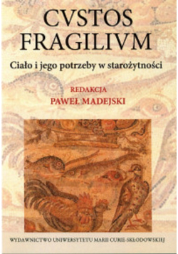 Cvstos fragilivm Ciało i jego potrzeby w starożytności