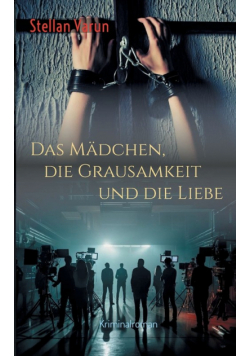 Das Mädchen, die Grausamkeit und die Liebe