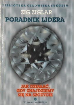 Poradnik lidera  Jak działać  gdy znajdziemy się na szczycie