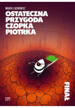 Ostateczna przygoda czopka Piotrka. Finał