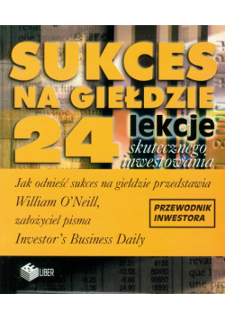 Sukces na giełdzie   24 lekcje skutecznego inwestowania