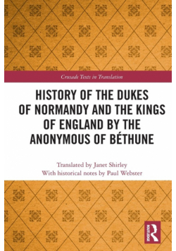 History of the Dukes of Normandy and the Kings of England by the Anonymous of Béthune