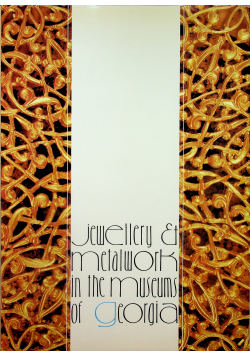 Jewellery and Metalwork in the Museums of Georgia