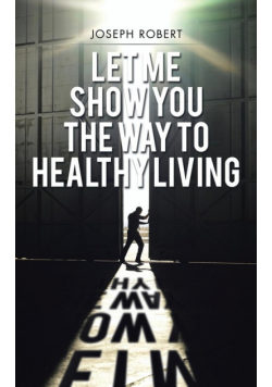 Let Me Show You the Way to Healthy Living