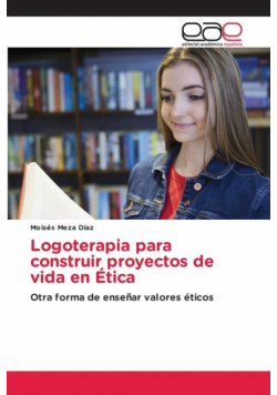 Logoterapia para construir proyectos de vida en Ética
