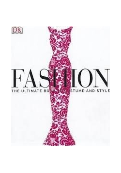 Fashion the ultimate book of costume and style