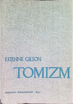 Tomizm. Wprowadzenie do filozofii św. Tomasza z Akwinu