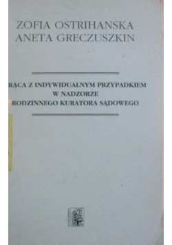 Praca z indywidualnym przypadkiem w nadzorze rodzinnego kuratora sądowego