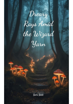 Dreary Rays Amid the Wizard Yarn