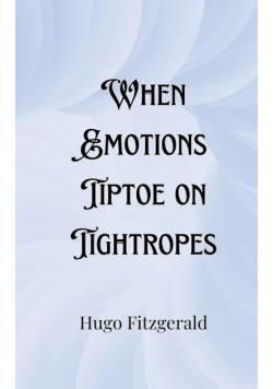 When Emotions Tiptoe on Tightropes