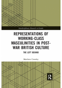 Representations of Working-Class Masculinities in Post-War British Culture