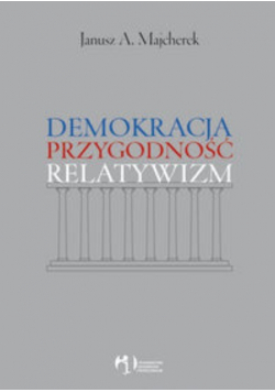 Demokracja przygodność relatywizm