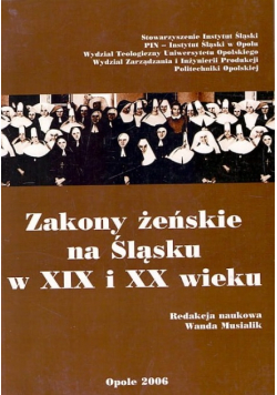 Zakony żeńskie na Śląsku w XIX i XX wieku