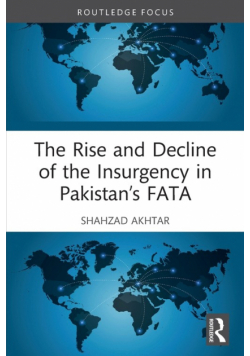 The Rise and Decline of the Insurgency in Pakistan's FATA