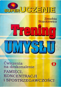 Trening umysłu ćwiczenia do doskonalenie pamięci koncentracji i spostrzegawczości