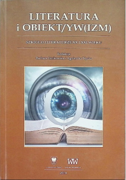 Literatura i obiektywizm Szkice o literaturze XX i XXI wieku