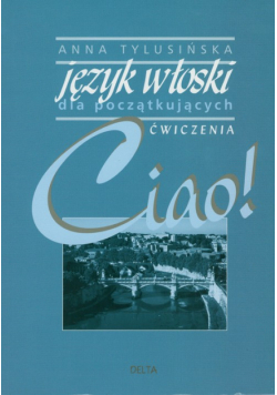 A. - Ciao! Język włoski dla początkujących ćwiczenia