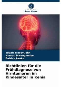 Richtlinien für die Frühdiagnose von Hirntumoren im Kindesalter in Kenia