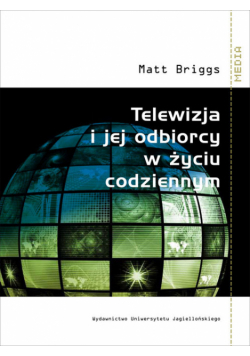 Briggs Matt - Telewizja i jej odbiorcy w życiu codziennym