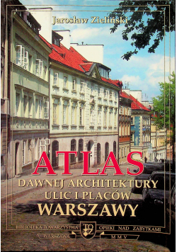 Atlas Dawnej Architektury ulic i placów Warszawy
