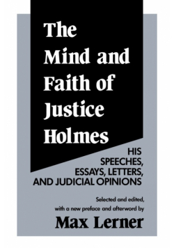 The Mind and Faith of Justice Holmes
