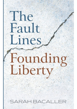 The Fault Lines Founding Liberty