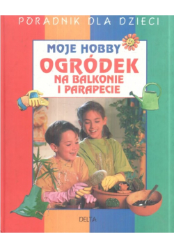 Moje hobby ogródek na balkonie i parapecie