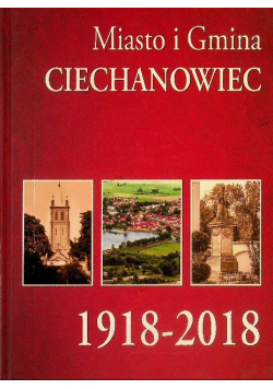 Miasto i gmina Ciechanowiec 1919 - 2018