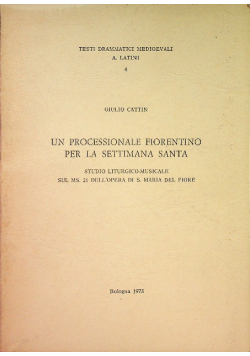 Un Processionale Fiorentino per La Settimana Santa. Studio Liturgico-Musicale sul MS.21 dell'Opera di S. Maria del Fiore.