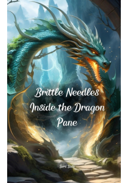 Brittle Needles Inside the Dragon Pane