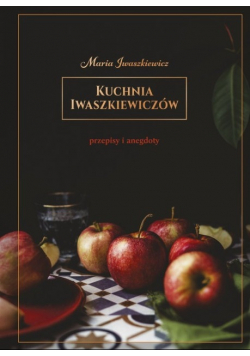 Kuchnia Iwaszkiewiczów Przepisy i anegdoty