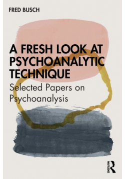 A Fresh Look at Psychoanalytic Technique