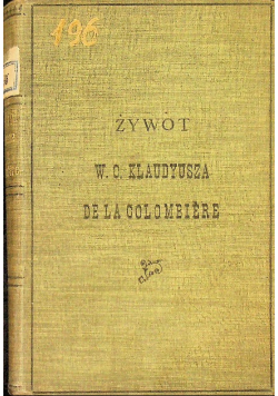 Żywot KLaudyusza de la Colombiere 1903 r.