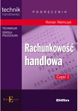 Rachunkowość handlowa Część 2 Podręcznik: Technikum Szkoła Policealna
