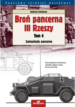 Broń pancerna III Rzeszy Tom 4 Samochody pancerne