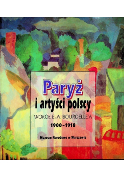 Paryż i artyści polscy 1900 - 1918
