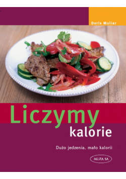 Liczymy kalorie : Dużo jedzenia, mało kalorii