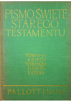 Pismo Święte Starego Testamentu Księgi  Tobiasza Judyty Estery