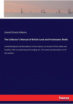 The Collector's Manual of British Land and Freshwater Shells