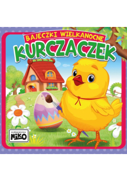 Kurczaczek. Bajeczki wielkanocne