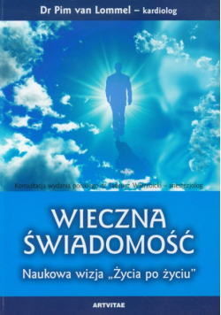 Wieczna świadomość. Naukowa wizja życia po życiu