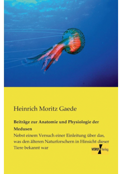 Beiträge zur Anatomie und Physiologie der Medusen