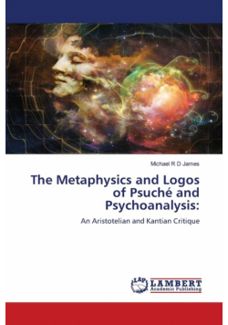 The Metaphysics and Logos of Psuché and Psychoanalysis