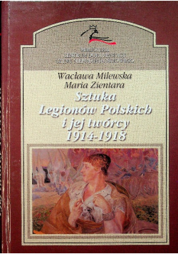 Sztuka Legionów Polskich i jej twórcy 1914 - 1918