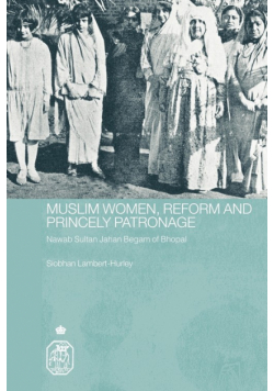 Muslim Women, Reform and Princely Patronage