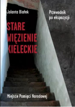 Stare więzienie kieleckie Przewodnik po ekspozycji