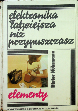 Elektronika łatwiejsza niż przypuszczasz Elementy