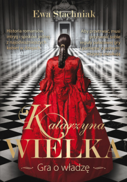 E. - K. Wielka: Gra o władzę